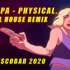 Dua - Lipa - Physical- (Luis Escobar Tribal House Remix 2020)