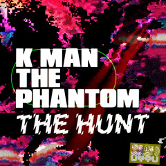 K Man The Phantom - The Hunt