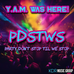 PDSTWS - Party Don't Stop Til We Stop