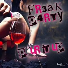 FR3AK P4RTY - POUR IT UP featuring the Chief Snypa CHILLA of the SNYPAZ