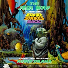 Star Wars: 'The Jedi Way' | An Original Audio Drama