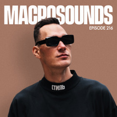 MACROLEV PRESENTS MACROSOUNDS - EPISODE 216
