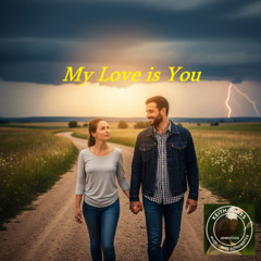 My Love is You - A Country Song for the Woman Who is My Rock