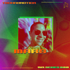 Technorotica Mix Series 008 // MARS