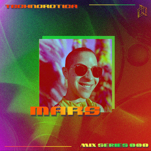 Technorotica Mix Series 008 // MARS