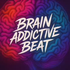 Brain Addictive Beat