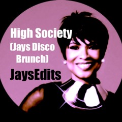 High Society (Jays Disco Brunch) **FREE D/L**