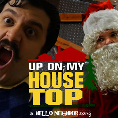 Up on My Housetop: A Hello Neighbor Song (feat. Michael Ledoux)