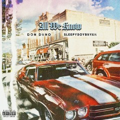 All We Know - Don Duno X Sleepy Boy