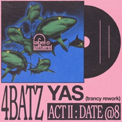 4Batz - act ii Date@8 (yAs Trancy Rework)