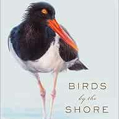 [Get] KINDLE 📔 Birds by the Shore: Observing the Natural Life of the Atlantic Coast