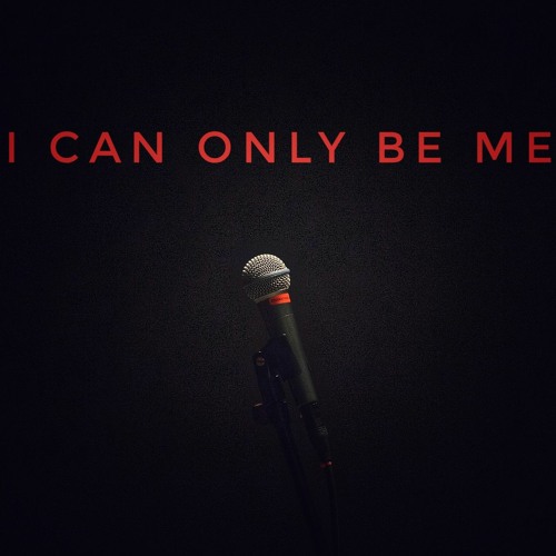 I Can Only Be Me