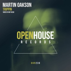 Martin Oakson- Trippin (Voices In My Head) (Original Mix) [Open House Records]