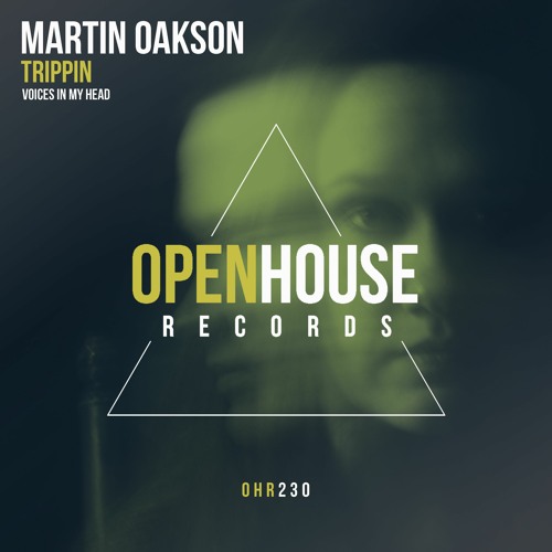 Martin Oakson- Trippin (Voices In My Head) (Original Mix) [Open House Records]