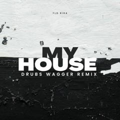 Flo Rida - My House (Drubs Wagger Remix)