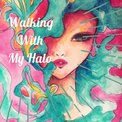 Walking With My Halo