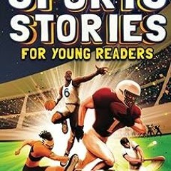 *=KINDLE Inspirational Sports Stories for Young Readers: How 12 World-Class Athletes Overcame C
