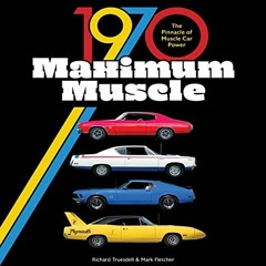 ✔️ Read 1970 Maximum Muscle: The Pinnacle of Muscle Car Power by  Mark Fletcher &  Richard Trues