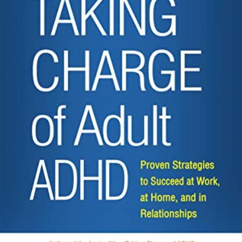 [READ] EBOOK 📭 Taking Charge of Adult ADHD: Proven Strategies to Succeed at Work, at