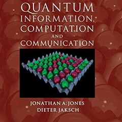 ❤️ Read Quantum Information, Computation and Communication by  Jonathan A. Jones &  Dieter Jaksc