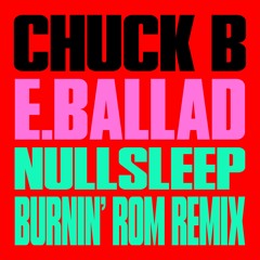 E.Ballad (Nullsleep Burnin' ROM Remix)