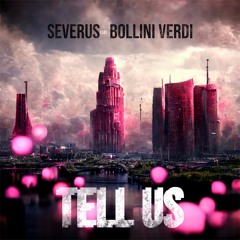 Tell Us - Severus feat. Bollini Verdi