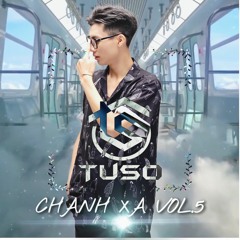CHANH XẢ VOL.5 - DJ TUSO