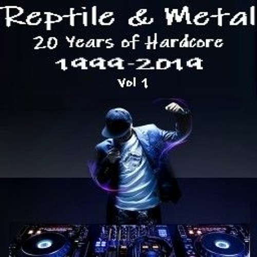 Reptile & Metal – 20 Years Of Hardcore Vol 1 [1999 - 2019]