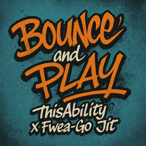 ThisAbility x Fwea-Go Jit - Bounce and Play