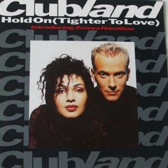 clubland - hold on (tighter to love)(the deepness P.P.I.T.H edit)