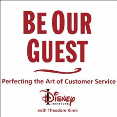 GET EBOOK 🎯 Be Our Guest: Perfecting the Art of Customer Service by  The Disney Inst