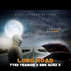 Tyke ThaMob X EBK Quez -Long Road