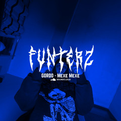 GORDO - Mexe Mexe (FUNTERZ REMIX)
