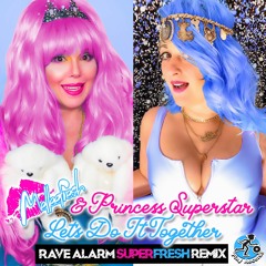 Melleefresh & Princess Superstar / Let's Do It Together (Rave Alarm SuperFresh Remix)