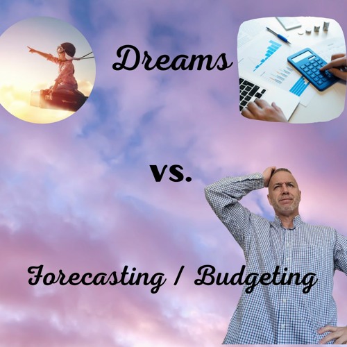 V. 80 Dreams Vs. Budget - Forecasting - Don't Let People Kill Your Dreams For Their Budget