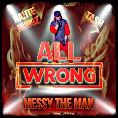 ALL Wrong (feat. Tash & Nahte Nuggz)Prod.By Legion Beats