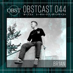OBSTCAST 044 >>> BR1AN