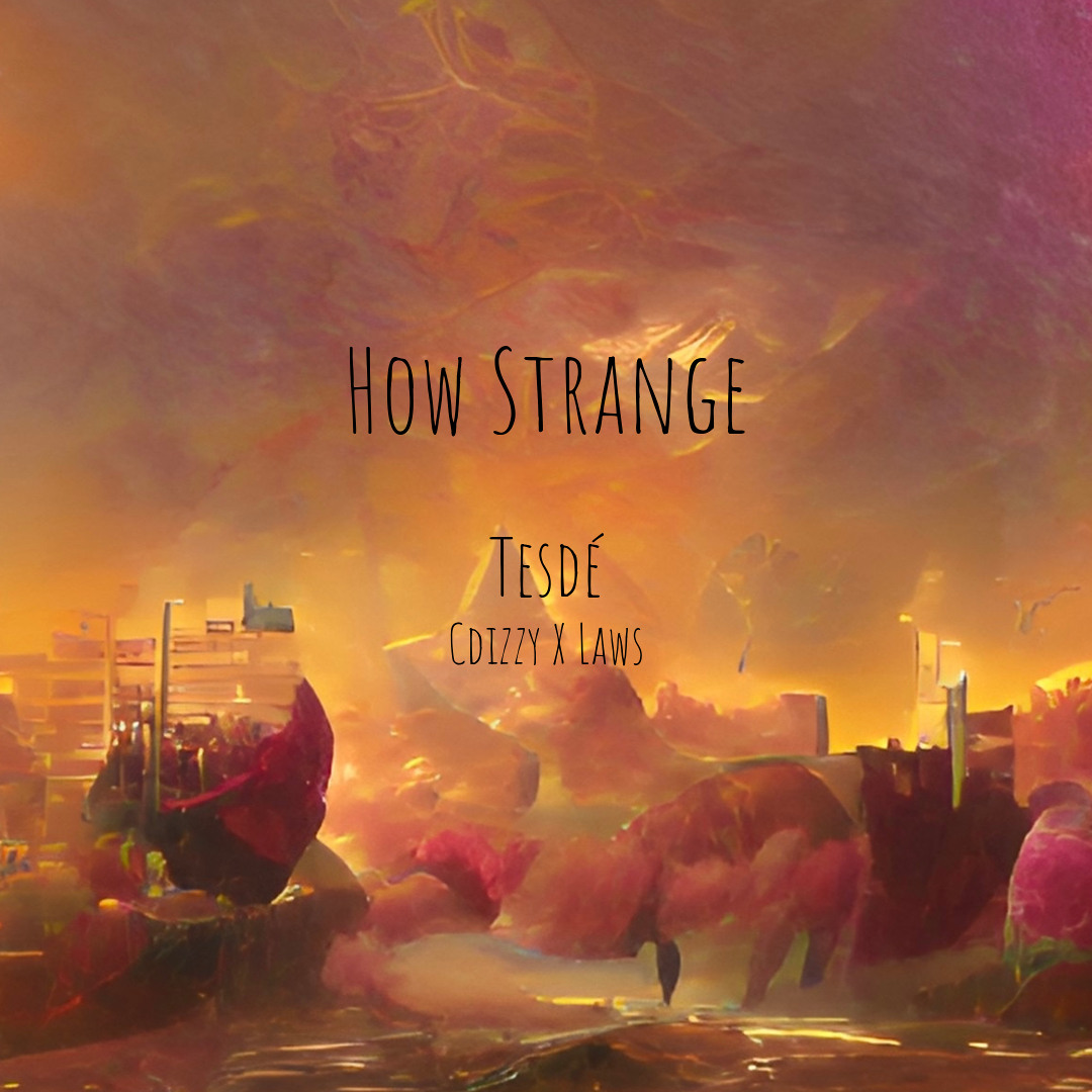 Listen Strange Stream Tesdé | Listen to How Strange playlist online for free on SoundCloud