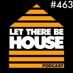 Let There Be House Podcast With Queen B #463