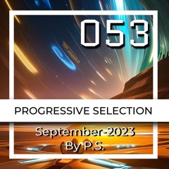 P.S.053 (September-2023). The Best Of Progressive House, Indie & Melodic Techno (Mixed By P.S)