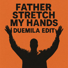 FATHER STRETCH MY HANDS - DUEMILA EDIT