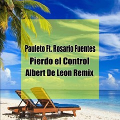 Pauleto Ft. Rosario, Dr. G - Pierdo El Control (Albert De León Remix Oficial) [FREEEEEEEE]