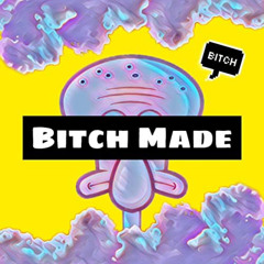 Bitch Made