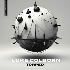 Luke Colborn - Torped [ Altar Techno ] - single