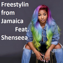 Freestylin from Jamaica feat. Shenseea