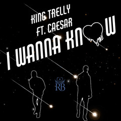 King Trelly - I Wanna Know Feat. Caesar