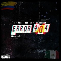 Sickromxn Ft. DJ Pablo Romero - Error 404 (Prod. PRDJ)