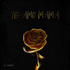 Te Amo Mama