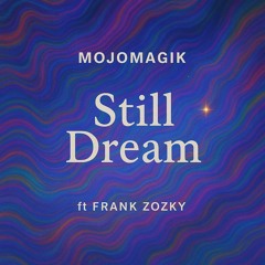 MojoMagik ft. Frank Zozky - Still Dream