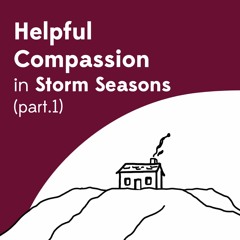Helpful Compassion in Storm Seasons (Part 1) - Brian Ingraham